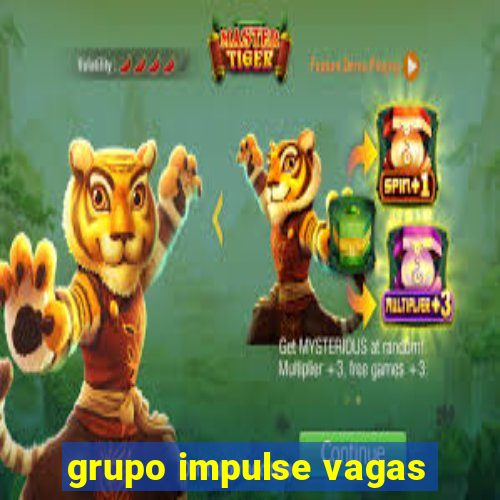 grupo impulse vagas